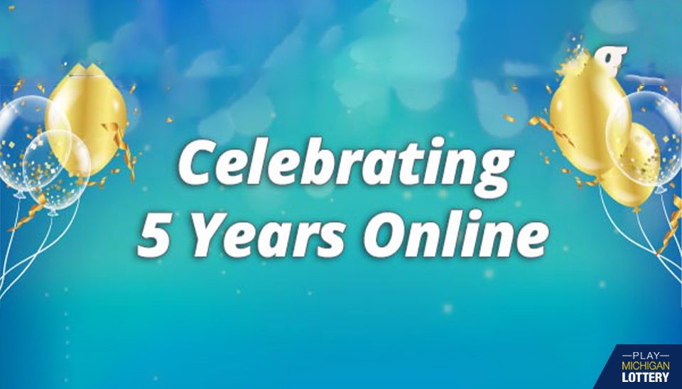 Michigan Lottery Celebrating 5 years Online